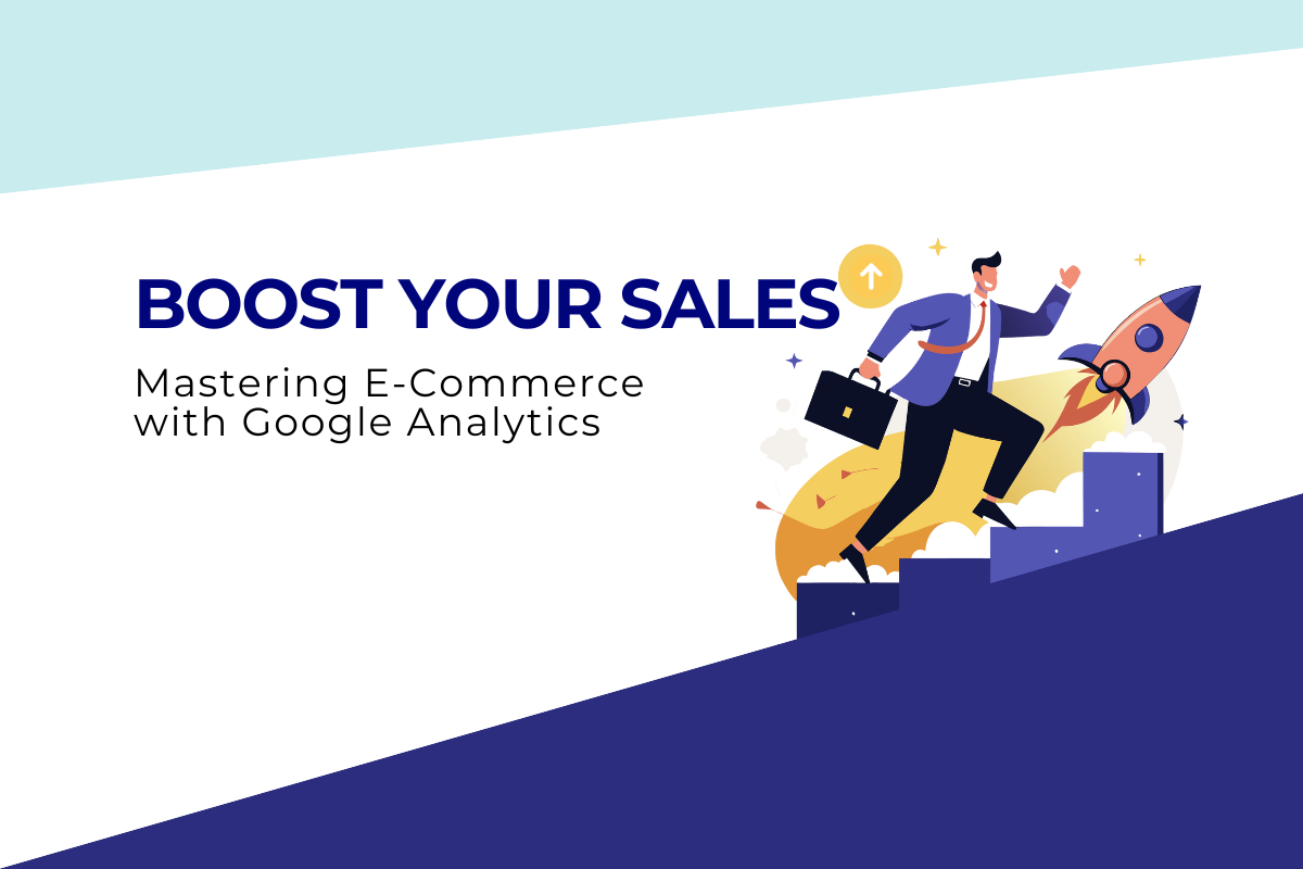 Maximizing E-Commerce Performance with Google Analytics