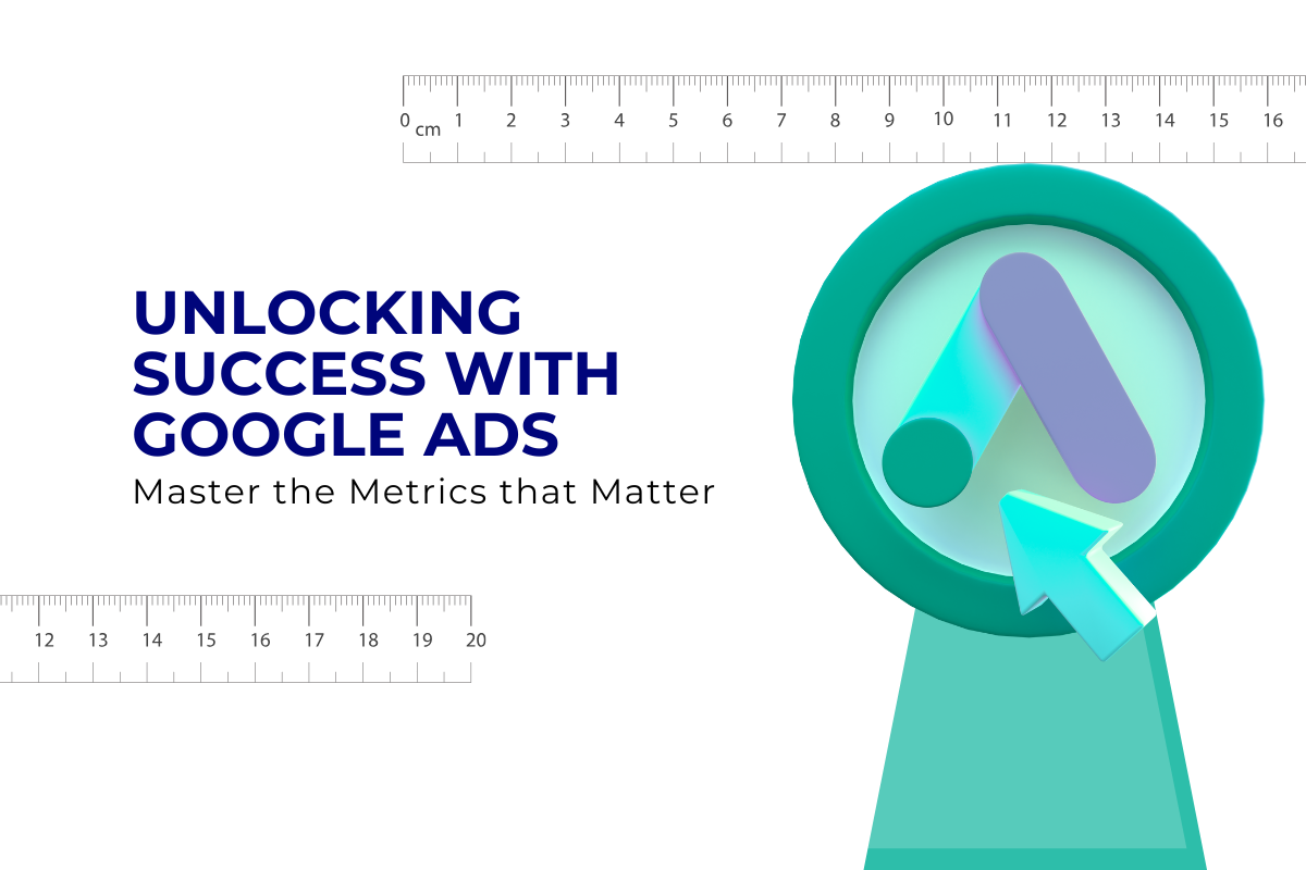 Understanding Google Ads Metrics_ What You Need to Know