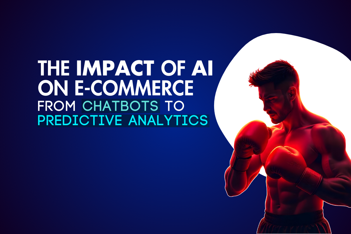 The Impact of AI on E-commerce: From Chatbots to Predictive Analytics 