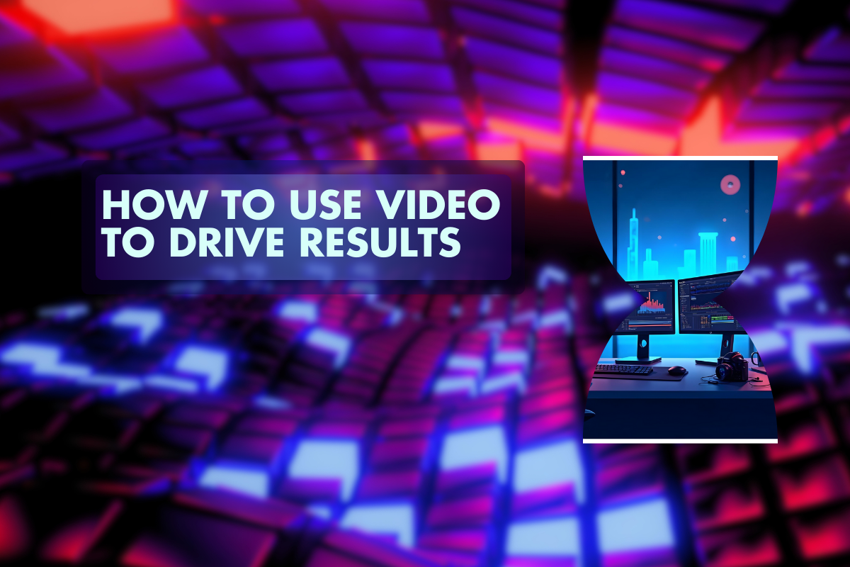 Video Marketing Strategies: How to Use Video to Drive Results