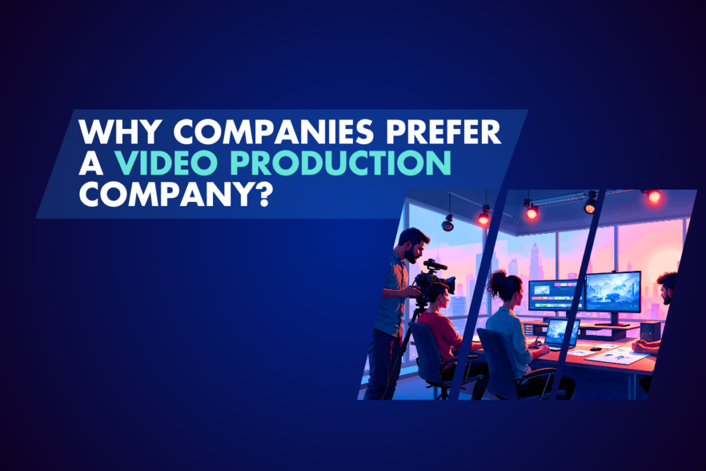 Why Companies Prefer a Video Production Company in Bangalore for High-Quality Videos