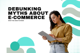 Debunking Myths About E-commerce What You Need to Know