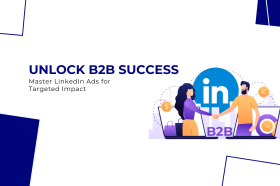 Master LinkedIn Ads for B2B Success: A Complete Guide